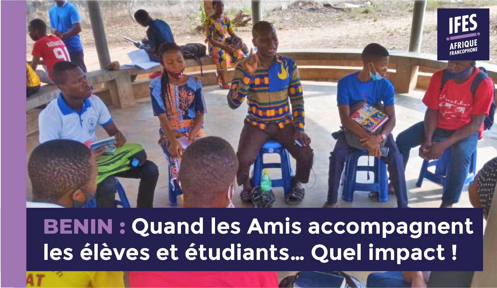 BENIN : Quand les Amis accompagnent les élèves et étudiants… Quel impact !